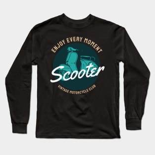 Enjoy Every Moment Scooter Vintage | Classic Vespa Long Sleeve T-Shirt